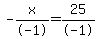 -x%2F-1=25%2F-1