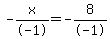-x%2F-1+=+-8%2F-1