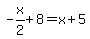 -x%2F2%2B8=x%2B5