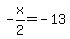 -x%2F2=-13