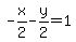-x%2F2-y%2F2+=+1