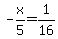 -x%2F5=1%2F16