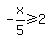 -x%2F5%3E=2