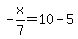 -x%2F7+=+10+-+5