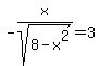 -x%2Fsqrt%288-x%5E2%29+=+3