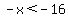 -x%3C-16