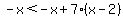 -x%3C-x%2B7%28x-2%29