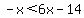-x%3C6x-14