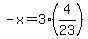-x=+3%284%2F23%29