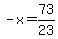 -x=+73%2F23