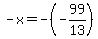 -x=-%28-99%2F13%29