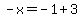 -x=-1%2B3