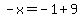 -x=-1%2B9