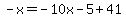 -x=-10x-5%2B41