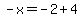 -x=-2%2B4