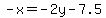 -x=-2y-7.5