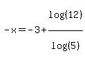 -x=-3%2Blog%28%2812%29%29%2Flog%28%285%29%29