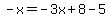 -x=-3x%2B8-5