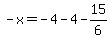 -x=-4-4-15%2F6