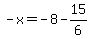 -x=-8-15%2F6