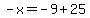 -x=-9%2B25