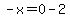 -x=0-2