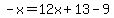 -x=12x%2B13-9