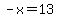 -x=13