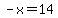-x=14