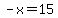 -x=15