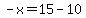 -x=15-10
