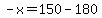 -x=150-180