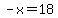 -x=18