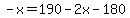 -x=190-2x-180