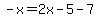 -x=2x-5-7