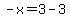 -x=3-3