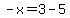 -x=3-5