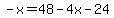 -x=48-4x-24
