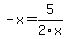 -x=5%2F2x