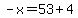 -x=53%2B4