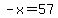 -x=57