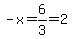 -x=6%2F3=2