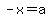 -x=a
