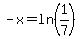 -x=ln%281%2F7%29