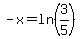 -x=ln%283%2F5%29