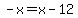 -x=x-12