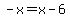 -x=x-6