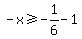 -x%3E=-1%2F6-1