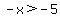 -x%3E-5