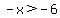 -x%3E-6